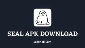 Seal APK – Download Seal APP (Official) For Android 2025